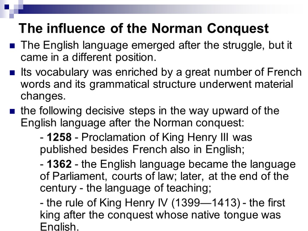 The influence of the Norman Conquest The English language emerged after the struggle, but